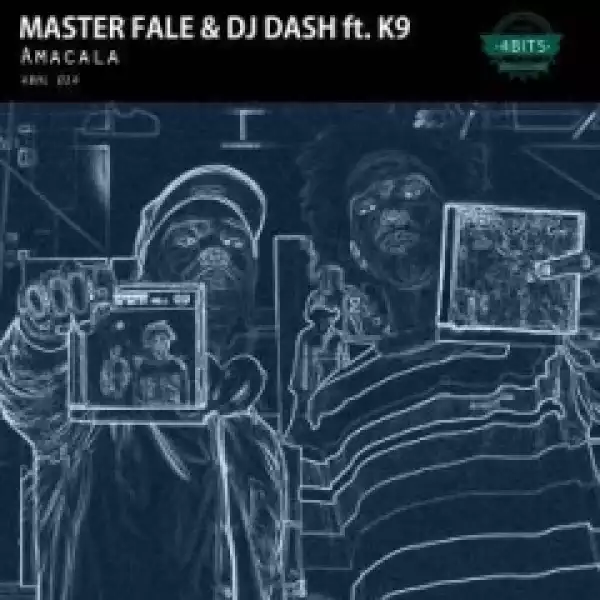 Master Fale - Amacala ft DJ Dash, K9